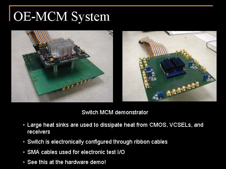 OE-MCM System Switch MCM demonstrator • Large heat sinks are used to dissipate heat