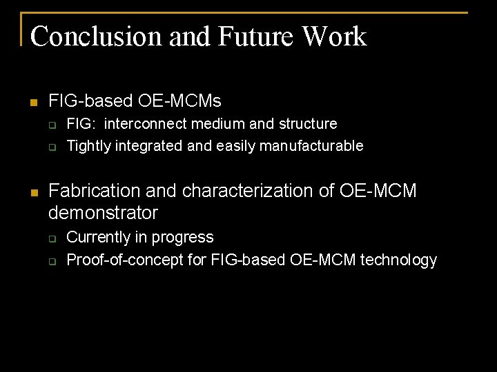 Conclusion and Future Work n FIG-based OE-MCMs q q n FIG: interconnect medium and
