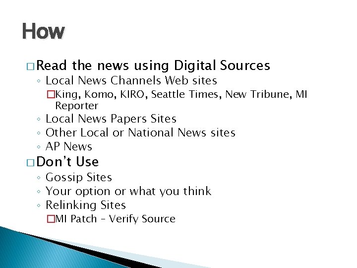How � Read the news using Digital Sources ◦ Local News Channels Web sites
