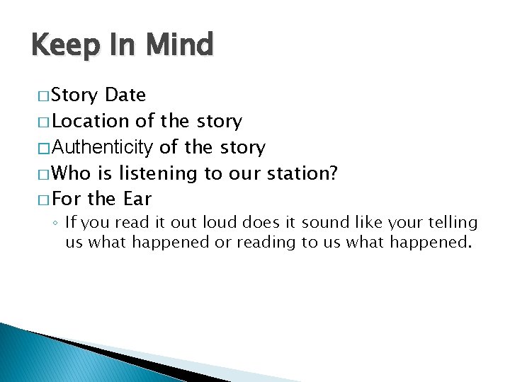 Keep In Mind � Story Date � Location of the story � Authenticity of
