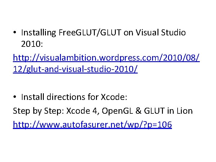  • Installing Free. GLUT/GLUT on Visual Studio 2010: http: //visualambition. wordpress. com/2010/08/ 12/glut-and-visual-studio-2010/