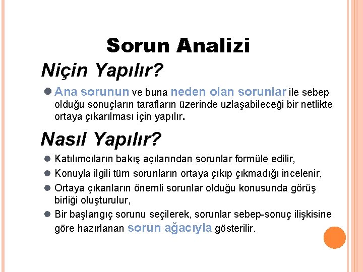 Sorun Analizi Niçin Yapılır? l Ana sorunun ve buna neden olan sorunlar ile sebep