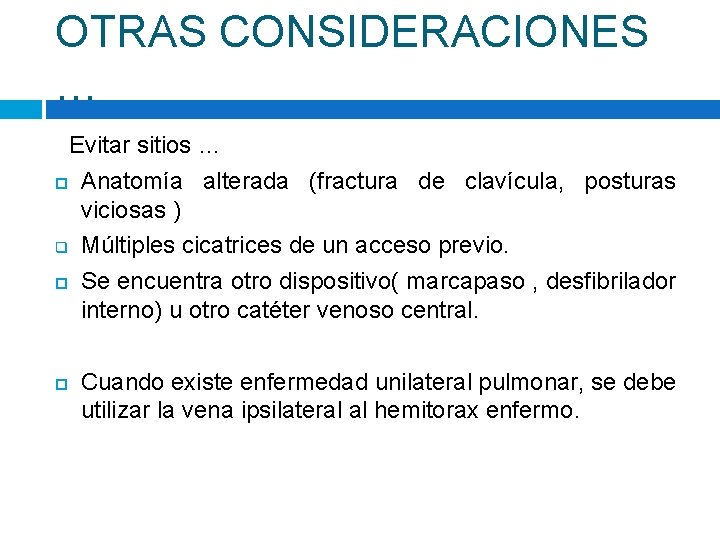 OTRAS CONSIDERACIONES … Evitar sitios … Anatomía alterada (fractura de clavícula, posturas viciosas )