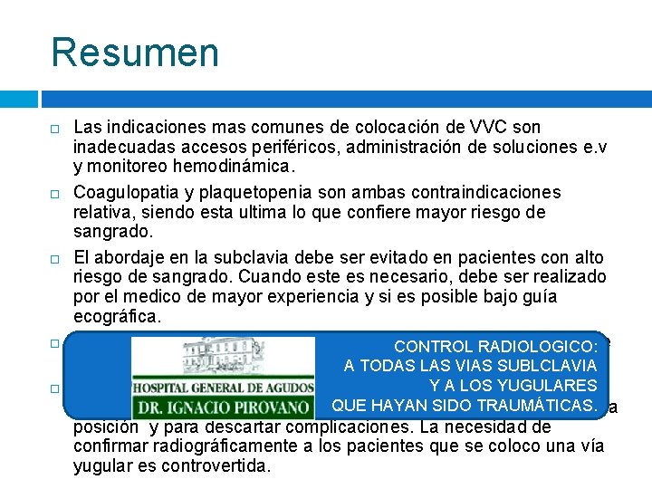 Resumen Las indicaciones mas comunes de colocación de VVC son inadecuadas accesos periféricos, administración