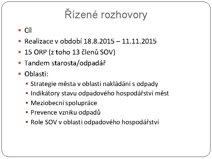 Řízené rozhovory § Cíl § Realizace v období 18. 8. 2015 – 11. 2015