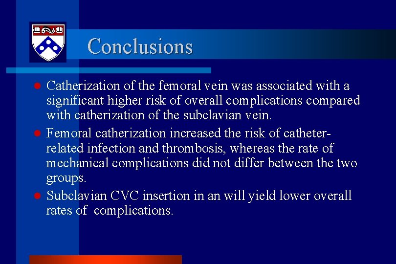 Conclusions l l l Catherization of the femoral vein was associated with a significant