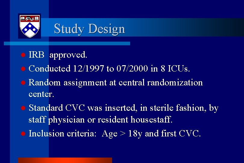 Study Design IRB approved. l Conducted 12/1997 to 07/2000 in 8 ICUs. l Random