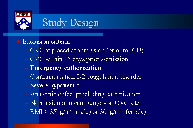 Study Design l Exclusion criteria: – CVC at placed at admission (prior to ICU)