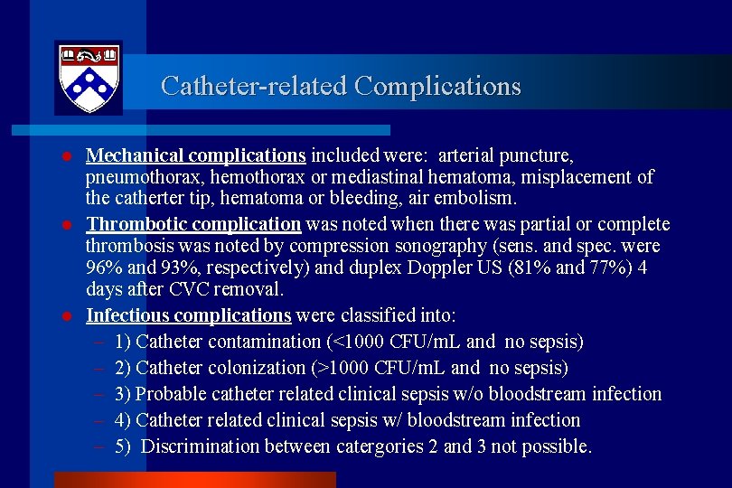 Catheter-related Complications l l l Mechanical complications included were: arterial puncture, pneumothorax, hemothorax or
