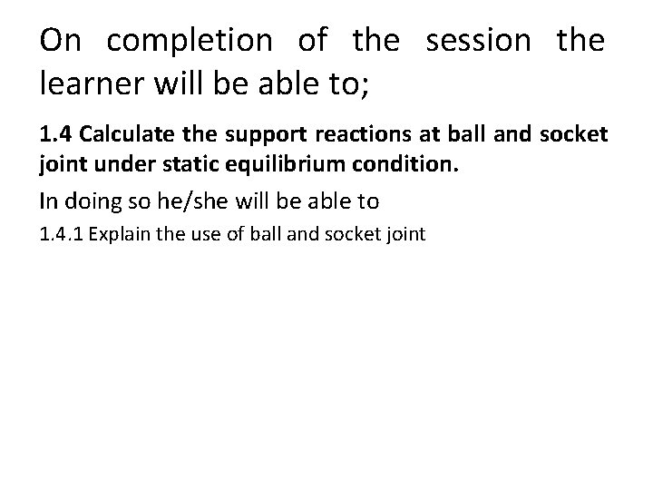 On completion of the session the learner will be able to; 1. 4 Calculate