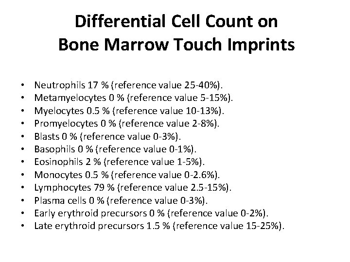 Differential Cell Count on Bone Marrow Touch Imprints • • • Neutrophils 17 %