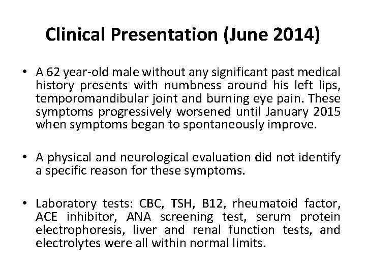 Clinical Presentation (June 2014) • A 62 year-old male without any significant past medical