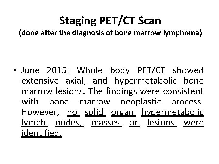 Staging PET/CT Scan (done after the diagnosis of bone marrow lymphoma) • June 2015: