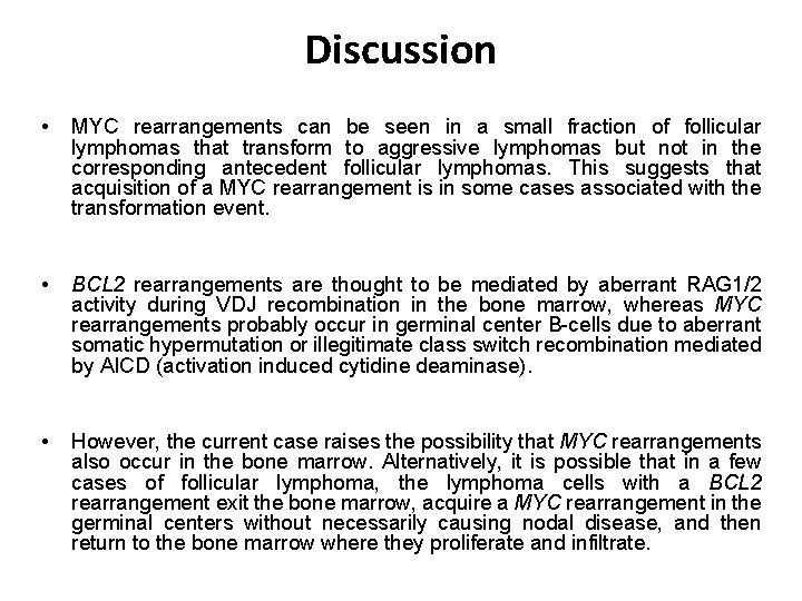 Discussion • MYC rearrangements can be seen in a small fraction of follicular lymphomas