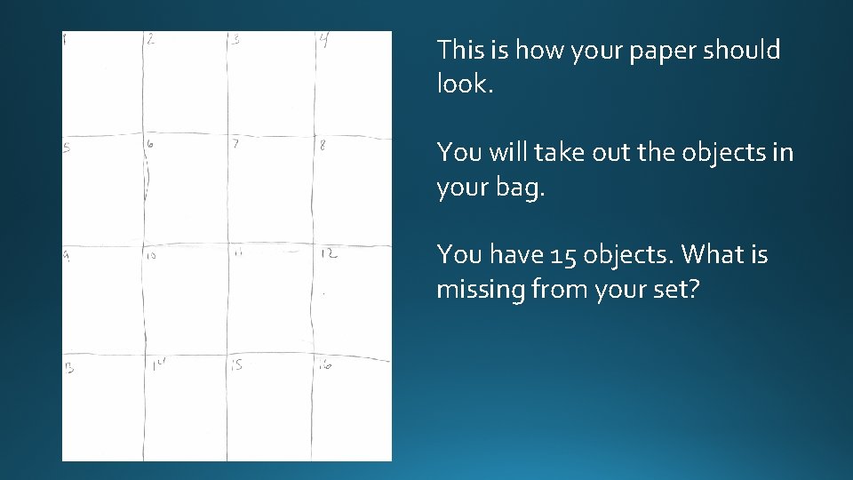 This is how your paper should look. You will take out the objects in