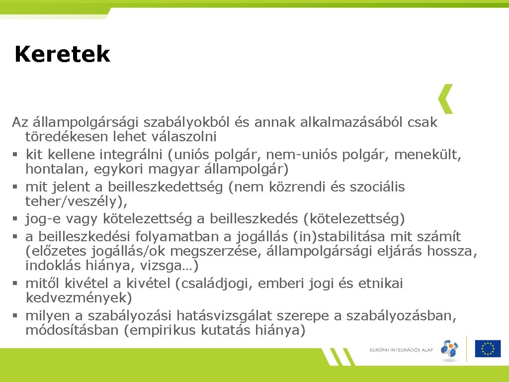 Keretek Az állampolgársági szabályokból és annak alkalmazásából csak töredékesen lehet válaszolni § kit kellene