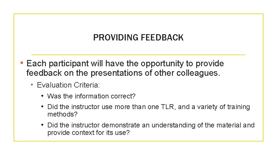 PROVIDING FEEDBACK • Each participant will have the opportunity to provide feedback on the