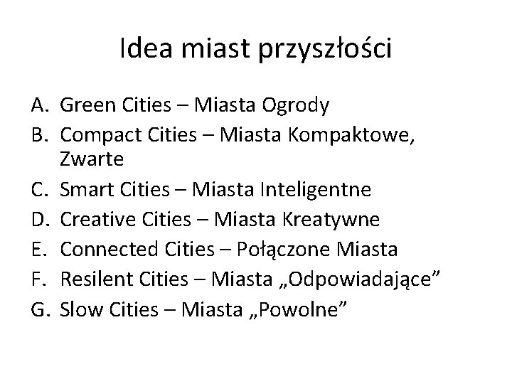 Idea miast przyszłości A. Green Cities – Miasta Ogrody B. Compact Cities – Miasta