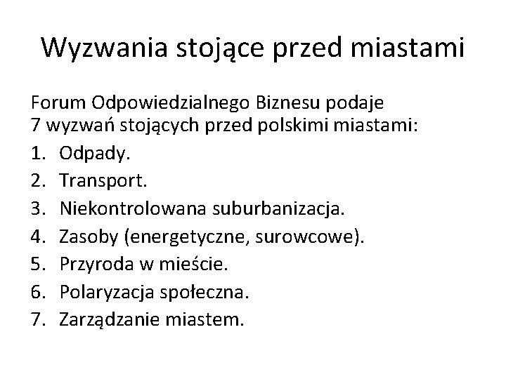 Wyzwania stojące przed miastami Forum Odpowiedzialnego Biznesu podaje 7 wyzwań stojących przed polskimi miastami: