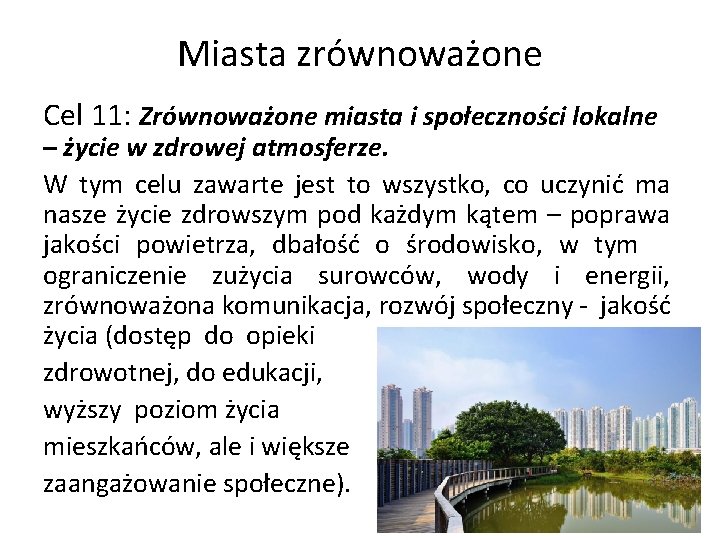 Miasta zrównoważone Cel 11: Zrównoważone miasta i społeczności lokalne – życie w zdrowej atmosferze.