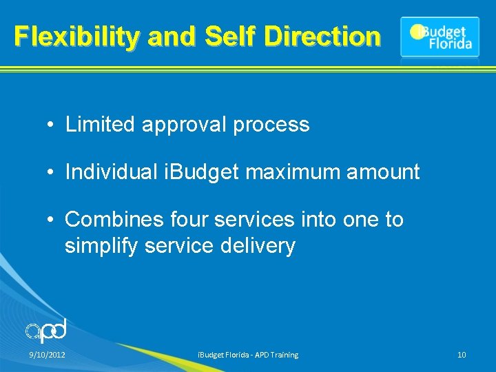 Flexibility and Self Direction • Limited approval process • Individual i. Budget maximum amount