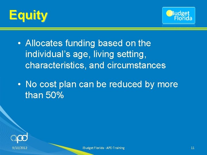 Equity • Allocates funding based on the individual’s age, living setting, characteristics, and circumstances