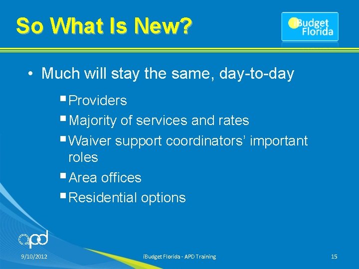 So What Is New? • Much will stay the same, day-to-day §Providers §Majority of