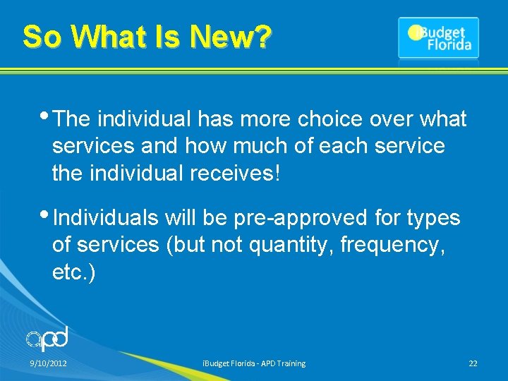 So What Is New? • The individual has more choice over what services and