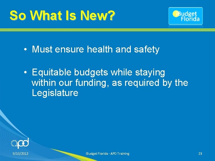 So What Is New? • Must ensure health and safety • Equitable budgets while