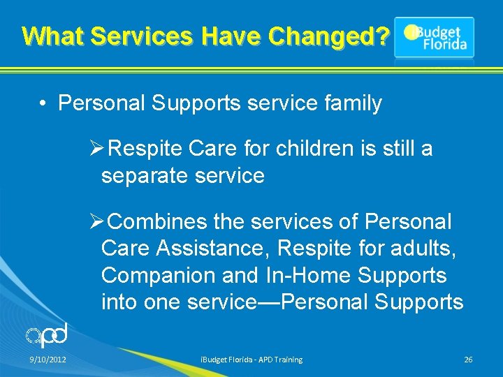 What Services Have Changed? • Personal Supports service family ØRespite Care for children is