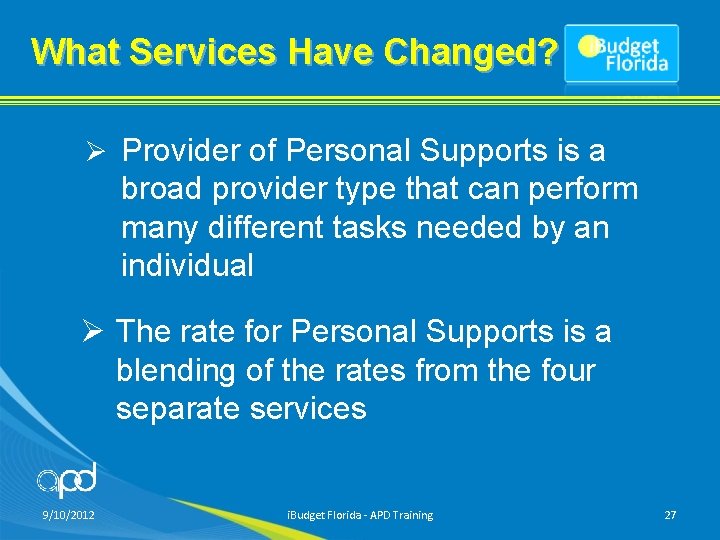 What Services Have Changed? Ø Provider of Personal Supports is a broad provider type