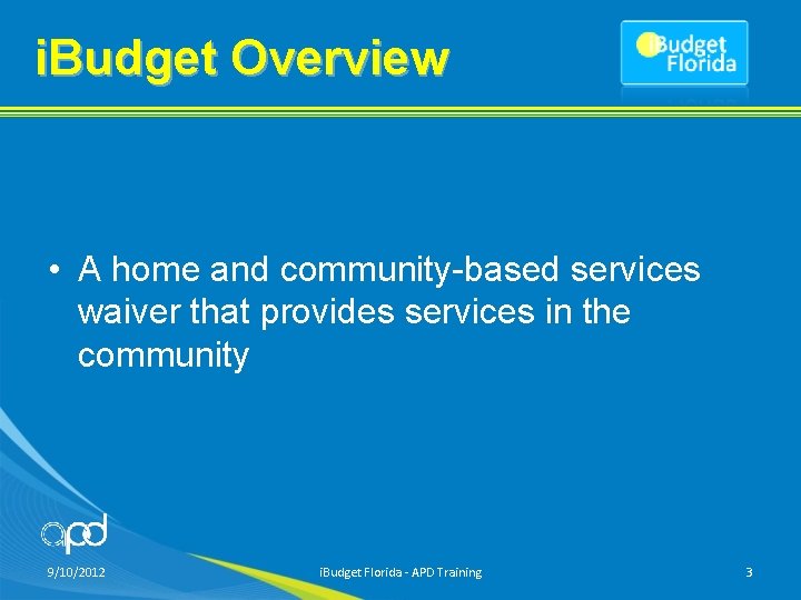 i. Budget Overview • A home and community-based services waiver that provides services in