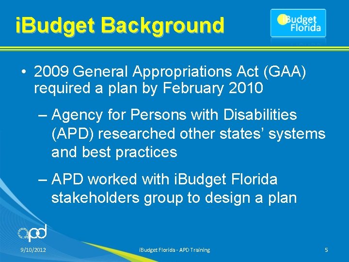 i. Budget Background • 2009 General Appropriations Act (GAA) required a plan by February