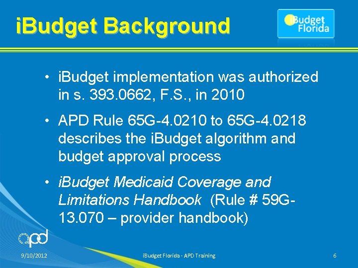 i. Budget Background • i. Budget implementation was authorized in s. 393. 0662, F.