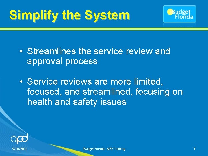 Simplify the System • Streamlines the service review and approval process • Service reviews