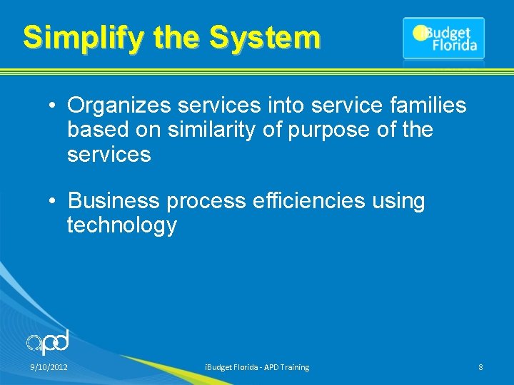 Simplify the System • Organizes services into service families based on similarity of purpose