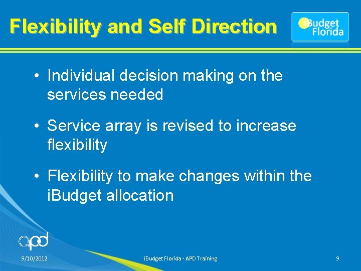 Flexibility and Self Direction • Individual decision making on the services needed • Service