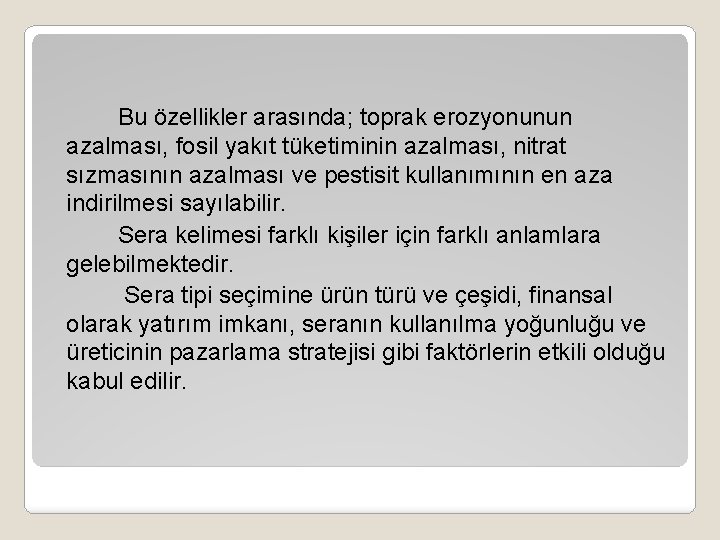 Bu özellikler arasında; toprak erozyonunun azalması, fosil yakıt tüketiminin azalması, nitrat sızmasının azalması ve