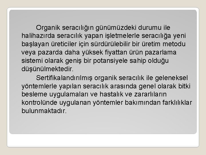 Organik seracılığın günümüzdeki durumu ile halihazırda seracılık yapan işletmelerle seracılığa yeni başlayan üreticiler için