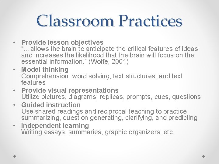 Classroom Practices • Provide lesson objectives “…allows the brain to anticipate the critical features