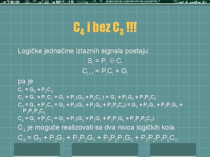 C 4 i bez C 3 !!! Logičke jednačine izlaznih signala postaju: S i