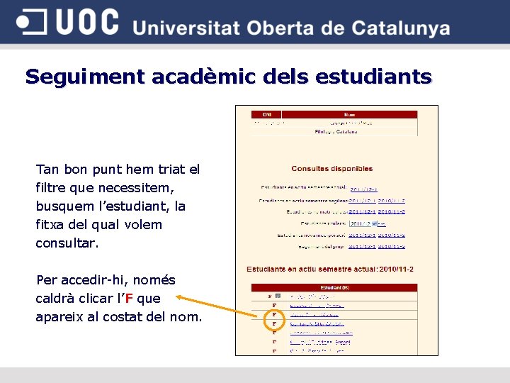 Seguiment acadèmic dels estudiants Tan bon punt hem triat el filtre que necessitem, busquem