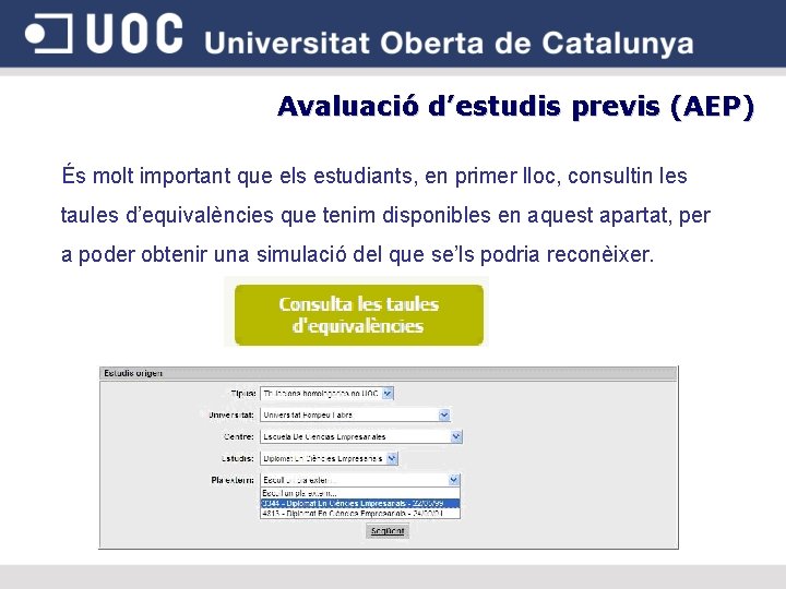 Avaluació d’estudis previs (AEP) És molt important que els estudiants, en primer lloc, consultin