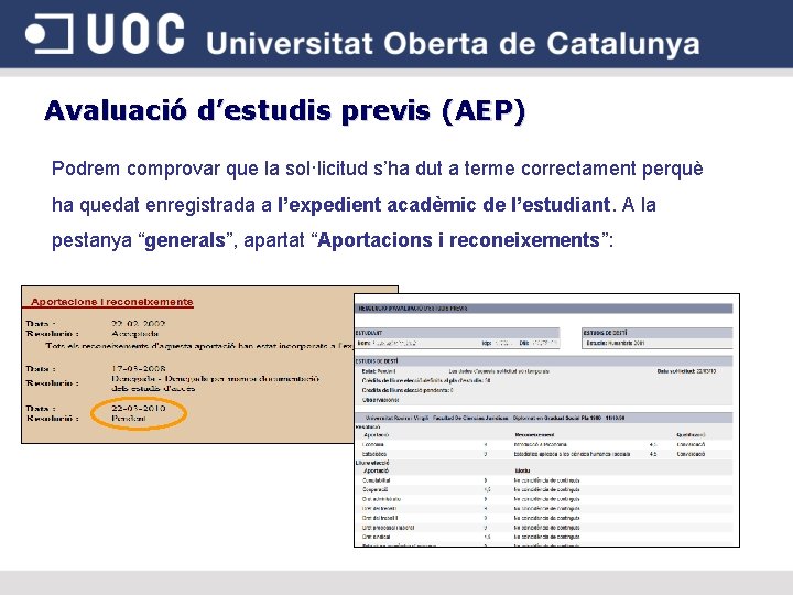 Avaluació d’estudis previs (AEP) Podrem comprovar que la sol·licitud s’ha dut a terme correctament