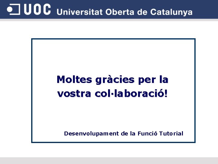 Moltes gràcies per la vostra col·laboració! Desenvolupament de la Funció Tutorial 