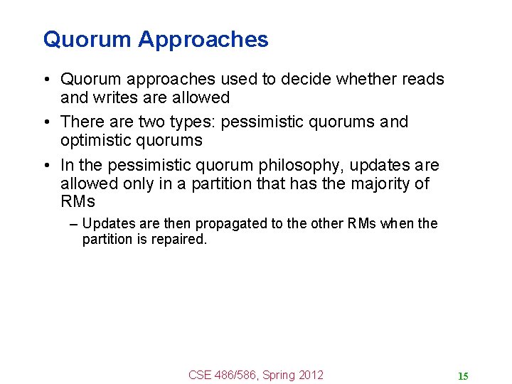 Quorum Approaches • Quorum approaches used to decide whether reads and writes are allowed