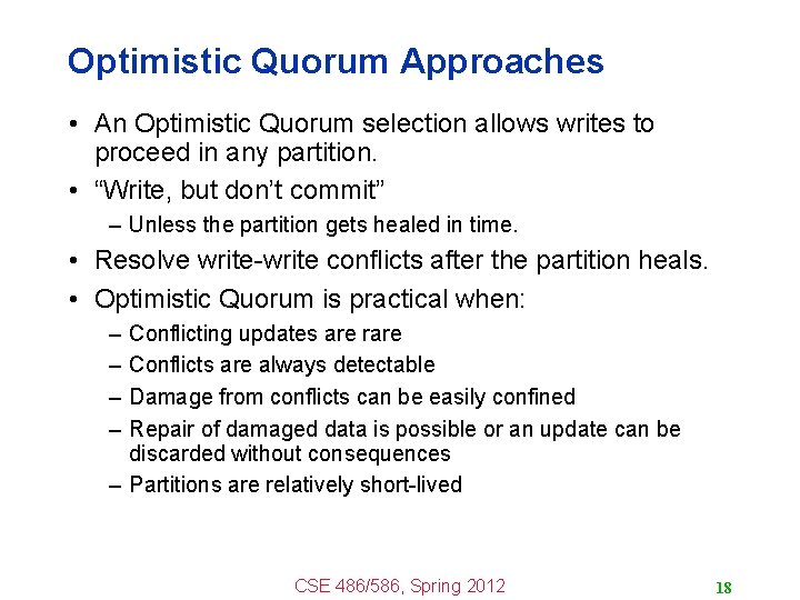 Optimistic Quorum Approaches • An Optimistic Quorum selection allows writes to proceed in any