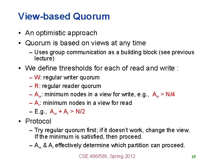 View-based Quorum • An optimistic approach • Quorum is based on views at any