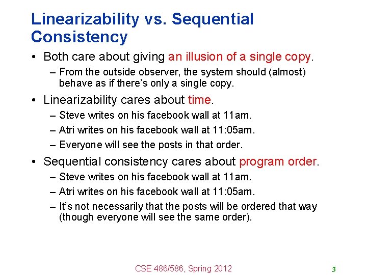 Linearizability vs. Sequential Consistency • Both care about giving an illusion of a single