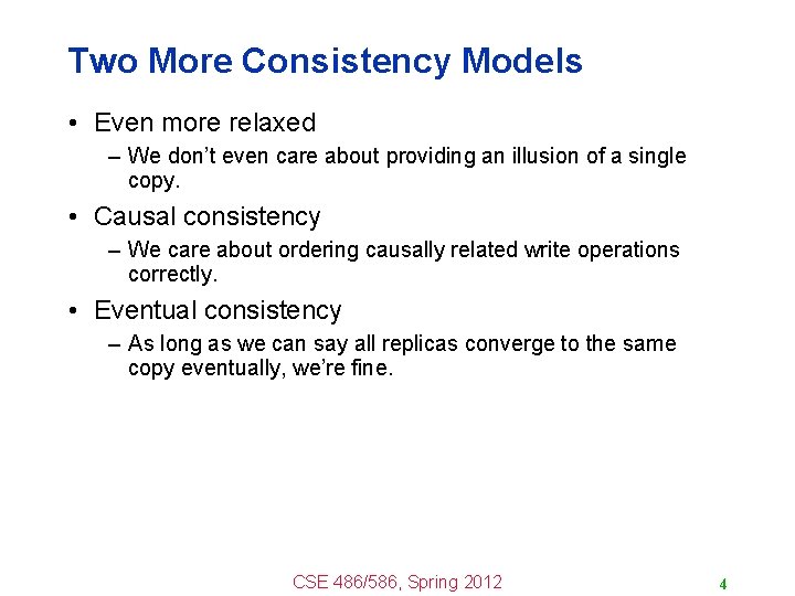 Two More Consistency Models • Even more relaxed – We don’t even care about